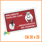 Cartello Segnale Targa Non Abbiate Paura Del Cane Attenti al Padrone 30X20 Cm